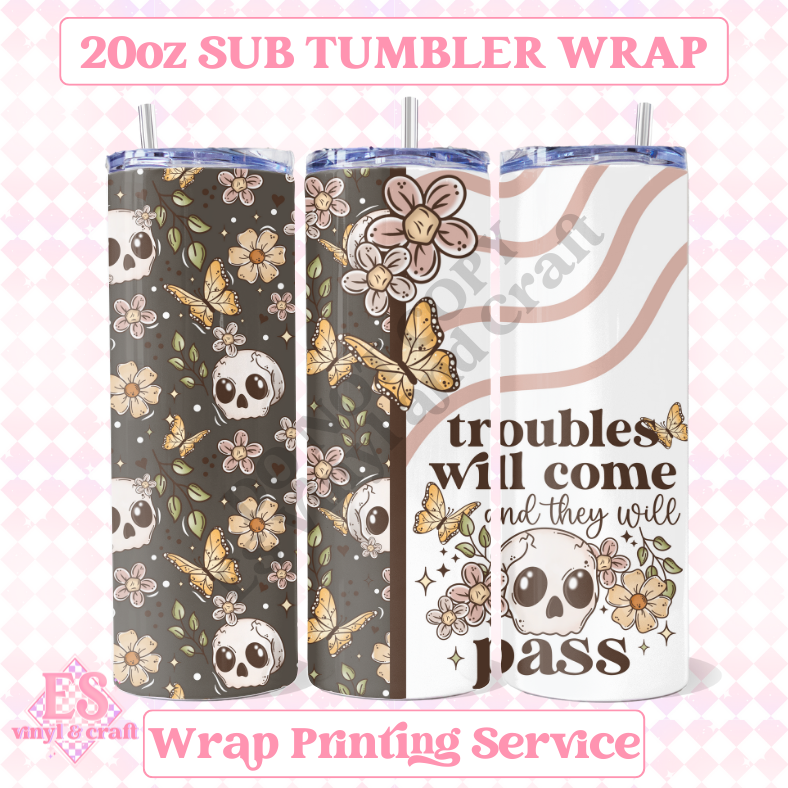 Troubles Will Come - Full 20oz Tumbler Sublimation Ready Print image 0
