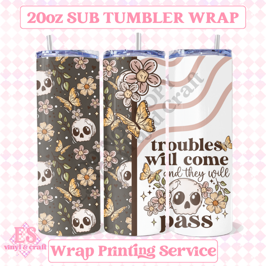 Troubles Will Come - Full 20oz Tumbler Sublimation Ready Print image 0