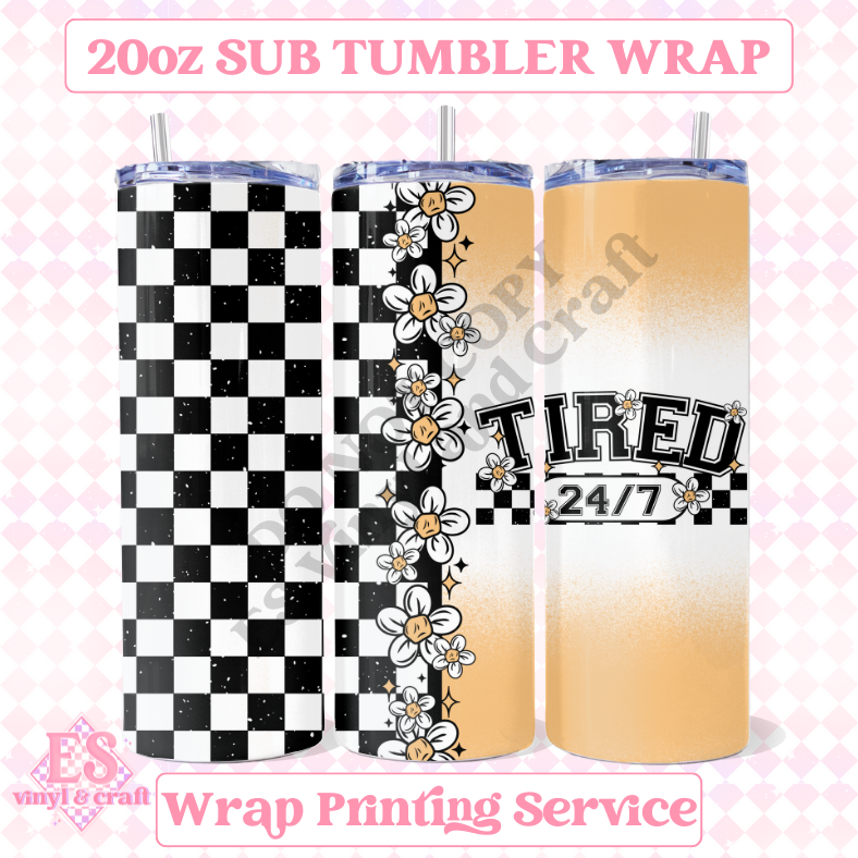 Tired 24/7 - Full 20oz Tumbler Sublimation Ready Print image 0