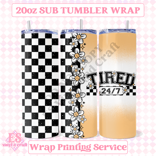 Tired 24/7 - Full 20oz Tumbler Sublimation Ready Print image 0