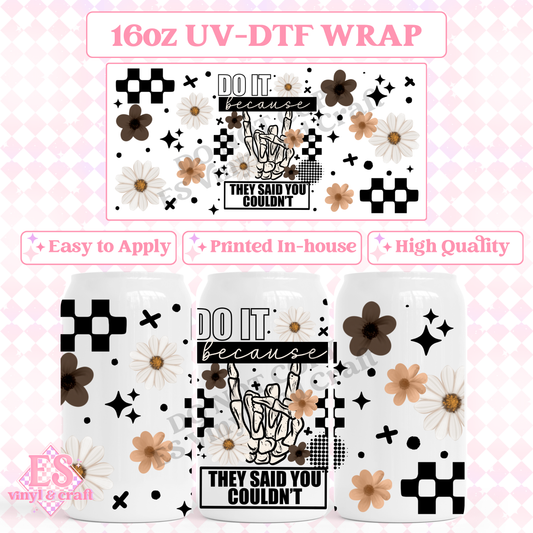 Do it Because..... - 16oz Beer Can / Libbey UV-DTF image 0