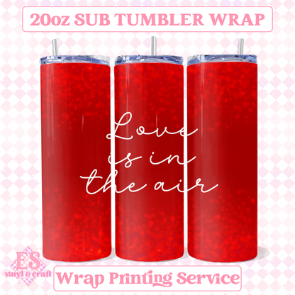 Love is in the Air (Red or Pink Accents) - Full 20oz Tumbler Sublimation image 2
